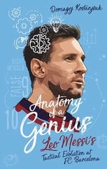 Anatomy of a Genius: Leo Messi's Tactical Evolution at Fc Barcelona kaina ir informacija | Knygos apie sveiką gyvenseną ir mitybą | pigu.lt