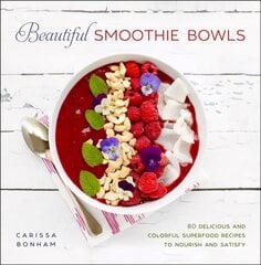 Beautiful Smoothie Bowls: 80 Delicious and Colorful Superfood Recipes цена и информация | Книги рецептов | pigu.lt