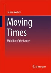 Moving Times: Mobility of the future 1st ed. 2022 kaina ir informacija | Socialinių mokslų knygos | pigu.lt
