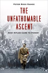 Unfathomable Ascent: How Hitler Came to Power 2nd edition kaina ir informacija | Biografijos, autobiografijos, memuarai | pigu.lt