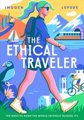 Ethical Traveller: 100 ways to roam the world (without ruining it!) цена и информация | Путеводители, путешествия | pigu.lt