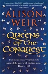 Queens of the Conquest: The extraordinary women who changed the course of English history 1066 - 1167 цена и информация | Исторические книги | pigu.lt