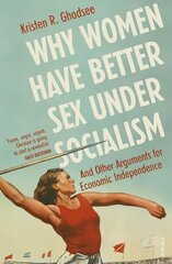 Why Women Have Better Sex Under Socialism: And Other Arguments for Economic Independence kaina ir informacija | Socialinių mokslų knygos | pigu.lt