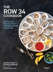 Row 34 Cookbook: Stories and Recipes from a Neighborhood Oyster Bar цена и информация | Книги рецептов | pigu.lt