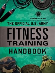 Official U.S. Army Fitness Training Handbook цена и информация | Самоучители | pigu.lt