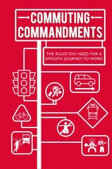 Commuting Commandments: The Rules You Need for a Smooth Journey to Work цена и информация | Путеводители, путешествия | pigu.lt