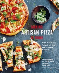 Making Artisan Pizza at Home: Over 90 Delicious Recipes for Bases and Seasonal Toppings kaina ir informacija | Receptų knygos | pigu.lt