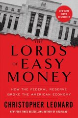 Lords of Easy Money: How the Federal Reserve Broke the American Economy цена и информация | Книги по экономике | pigu.lt