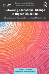 Delivering Educational Change in Higher Education: A Transformative Approach for Leaders and Practitioners kaina ir informacija | Socialinių mokslų knygos | pigu.lt