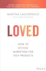 LOVED: How to Rethink Marketing for Tech Products: How to Rethink Marketing for Tech Products цена и информация | Книги по экономике | pigu.lt