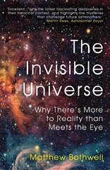 Invisible Universe: Why There's More to Reality than Meets the Eye kaina ir informacija | Knygos apie sveiką gyvenseną ir mitybą | pigu.lt