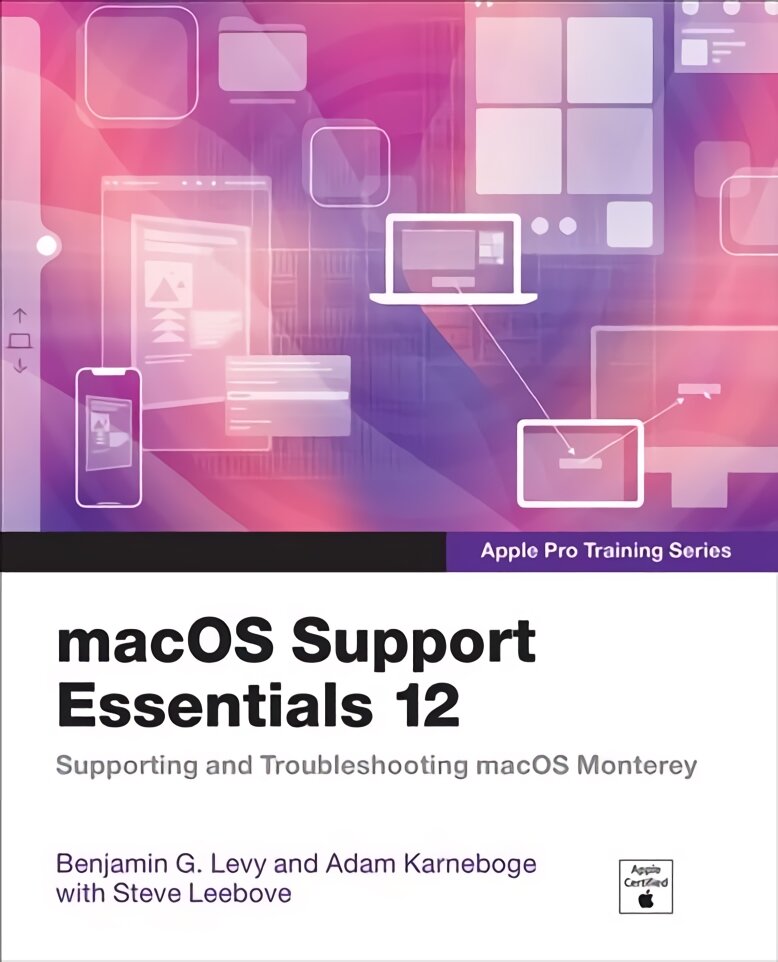 macOS Support Essentials 12 - Apple Pro Training Series: Supporting and Troubleshooting macOS Monterey цена и информация | Ekonomikos knygos | pigu.lt