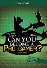 Can You Become a Pro Gamer?: An Interactive Adventure kaina ir informacija | Knygos paaugliams ir jaunimui | pigu.lt