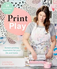 Print Play: Screen Printing Inspiration for Your Life and Home цена и информация | Книги об искусстве | pigu.lt