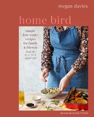 Home Bird: Simple, Low-Waste Recipes for Family and Friends UK Edition цена и информация | Книги рецептов | pigu.lt