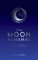 Moon Almanac: A Month-by-Month Guide to the Lunar Year цена и информация | Энциклопедии, справочники | pigu.lt