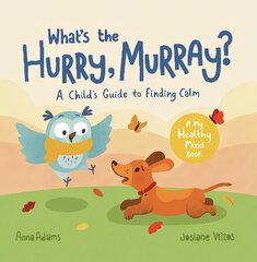 What's the Hurry, Murray?: A Child's Guide to Finding Calm цена и информация | Книги для самых маленьких | pigu.lt