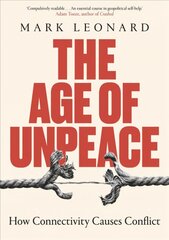 Age of Unpeace: How Connectivity Causes Conflict цена и информация | Книги по социальным наукам | pigu.lt