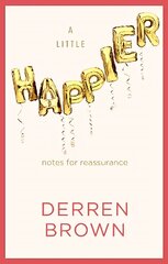 Little Happier: Notes for reassurance цена и информация | Исторические книги | pigu.lt