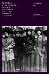 Rising of the Women: Feminist Solidarity and Class Conflict, 1880-1917 цена и информация | Книги по социальным наукам | pigu.lt