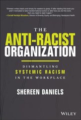 Anti-Racist Organization: Dismantling Systemic Racism in the Workplace: Dismantling Systemic Racism in the Workplace kaina ir informacija | Ekonomikos knygos | pigu.lt