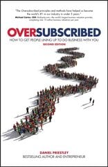 Oversubscribed: How To Get People Lining Up To Do Business With You 2nd Edition kaina ir informacija | Ekonomikos knygos | pigu.lt