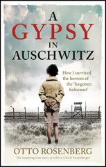 Gypsy In Auschwitz: How I Survived the Horrors of the 'Forgotten Holocaust' kaina ir informacija | Biografijos, autobiografijos, memuarai | pigu.lt