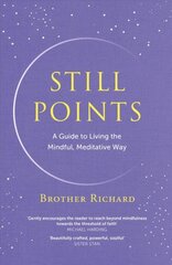 Still Points: A Guide to Living the Mindful, Meditative Way цена и информация | Самоучители | pigu.lt