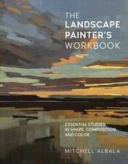 Landscape Painter's Workbook: Essential Studies in Shape, Composition, and Color, Volume 6 цена и информация | Книги об искусстве | pigu.lt