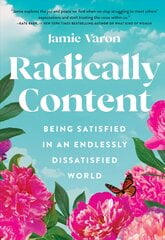 Radically Content: Being Satisfied in an Endlessly Dissatisfied World kaina ir informacija | Saviugdos knygos | pigu.lt