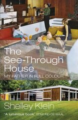 See-Through House: My Father in Full Colour kaina ir informacija | Biografijos, autobiografijos, memuarai | pigu.lt