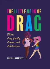 Little Book of Drag: Divas, Drag Family, Drama, and Deliciousness kaina ir informacija | Fantastinės, mistinės knygos | pigu.lt