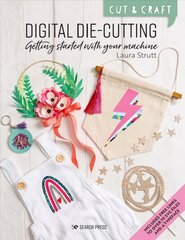 Cut & Craft: Digital Die-Cutting: Getting Started with Your Machine kaina ir informacija | Knygos apie sveiką gyvenseną ir mitybą | pigu.lt