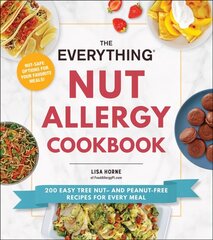 Everything Nut Allergy Cookbook: 200 Easy Tree Nut- and Peanut-Free Recipes for Every Meal цена и информация | Книги рецептов | pigu.lt