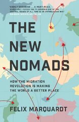 New Nomads: How the Migration Revolution is Making the World a Better Place kaina ir informacija | Socialinių mokslų knygos | pigu.lt