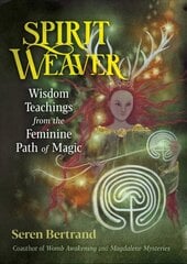 Spirit Weaver: Wisdom Teachings from the Feminine Path of Magic цена и информация | Самоучители | pigu.lt