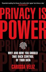 Privacy is Power: Why and How You Should Take Back Control of Your Data цена и информация | Книги по экономике | pigu.lt