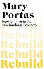Rebuild: How to thrive in the new Kindness Economy цена и информация | Книги по экономике | pigu.lt