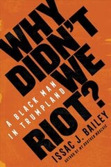 Why Didn't We Riot?: A Black Man in Trumpland kaina ir informacija | Socialinių mokslų knygos | pigu.lt