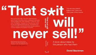 That S*it Will Never Sell!: A Book About Ideas by the Person Who Had Them Illustrated edition kaina ir informacija | Biografijos, autobiografijos, memuarai | pigu.lt