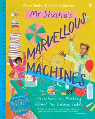 Mr Shaha's Marvellous Machines: adventures in making round the kitchen table kaina ir informacija | Knygos mažiesiems | pigu.lt
