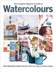 Complete Beginner's Guide To Watercolours цена и информация | Книги об искусстве | pigu.lt