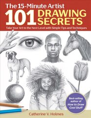 101 Drawing Secrets: Take Your Art to the Next Level with Simple Tips and Techniques kaina ir informacija | Knygos apie meną | pigu.lt