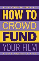 How to Crowdfund Your Film: Tips and Strategies for Filmmakers цена и информация | Книги об искусстве | pigu.lt