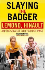 Slaying the Badger: LeMond, Hinault and the Greatest Ever Tour de France kaina ir informacija | Knygos apie sveiką gyvenseną ir mitybą | pigu.lt