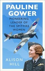 Pauline Gower, Pioneering Leader of the Spitfire Women kaina ir informacija | Biografijos, autobiografijos, memuarai | pigu.lt