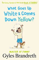 What Goes Up White and Comes Down Yellow?: The funny, fiendish and fun-filled book of riddles! kaina ir informacija | Knygos paaugliams ir jaunimui | pigu.lt