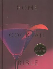 Home Cocktail Bible: Every Cocktail Recipe You'll Ever Need - Over 200 Classics and New Inventions цена и информация | Книги рецептов | pigu.lt