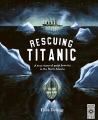 Rescuing Titanic: A true story of quiet bravery in the North Atlantic kaina ir informacija | Knygos paaugliams ir jaunimui | pigu.lt