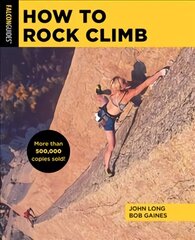 How to Rock Climb Sixth Edition цена и информация | Книги о питании и здоровом образе жизни | pigu.lt